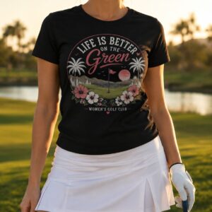 Life Is Better On The Green Women's Golf Shirt