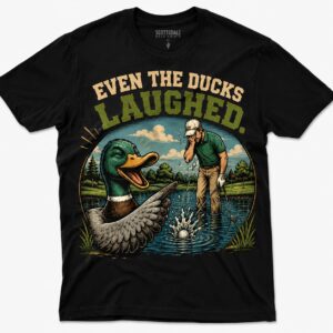 Funny Golf Shirt – Even the Ducks Laughed