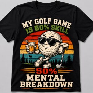 My Golf Game Is 50% Skill Funny Golf Shirt