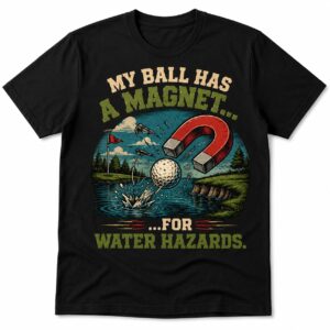 My Ball Has a Magnet Golf Shirt